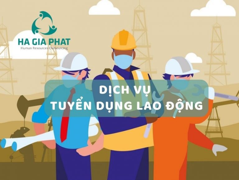 Dịch vụ tuyển dụng lao động của Hà Gia Phát