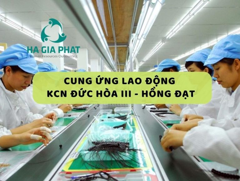 cung ứng lao động KCN Đức Hòa III - Hồng Đạt