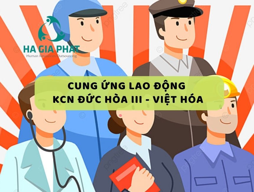 cung ứng lao động KCN Đức Hòa III - Việt Hóa