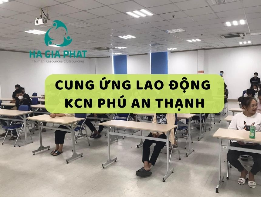 cung ứng lao động KCN Phú An Thạnh