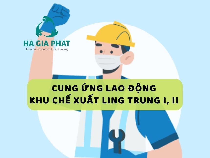 cung ứng lao động Khu chế xuất Linh Trung I, II