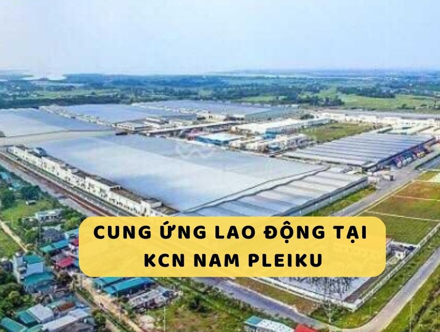 dịch vụ cung ứng lao động tại KCN Nam Pleiku