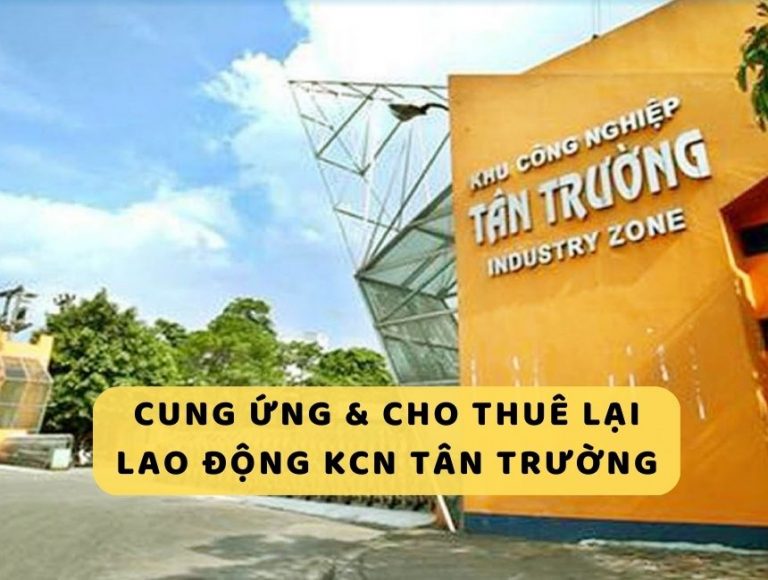 Cung Ứng & Cho Thuê Lại Lao Động KCN Tân Trường