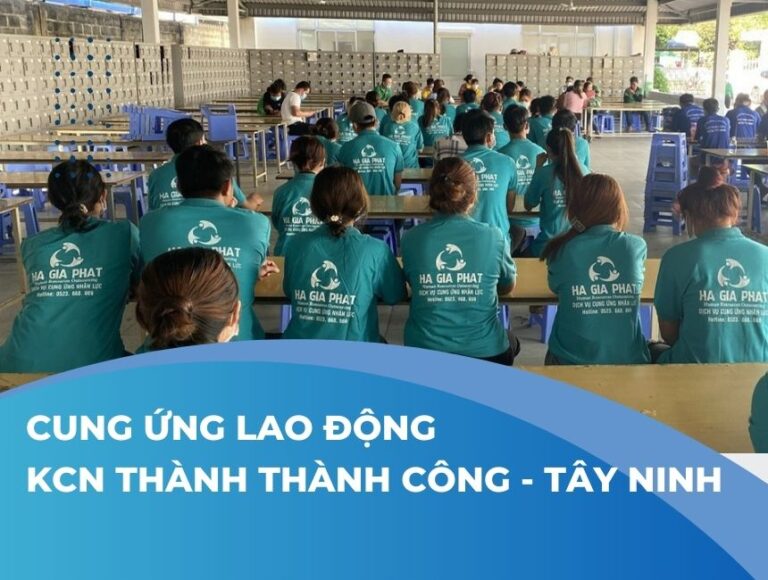 Cung ứng lao động KCN Thành Thành Công - Tây Ninh