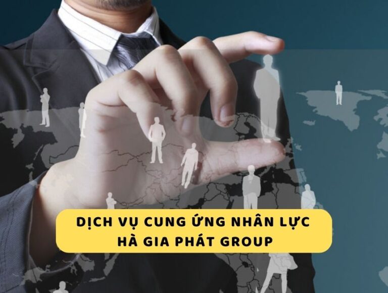 Dịch vụ cung ứng nhân lực - Hà Gia Phát Group